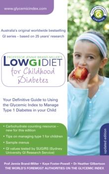 Low GI Diet for Childhood Diabetes : Your Definitive Guide to Using the Glycemic Index to Manage Type 1 Diabetes in your Child