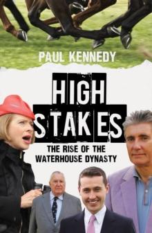 High Stakes : The rise of the Waterhouse dynasty