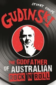 Gudinski : The Godfather of Australian Rock