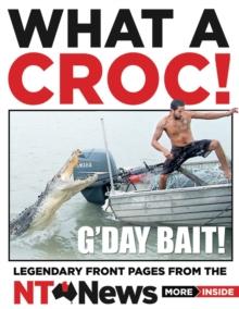 What a Croc! : Legendary front pages from the NT News