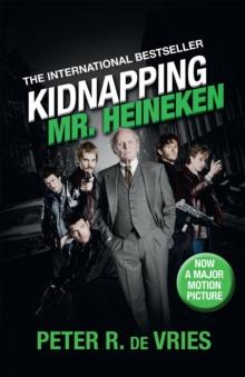 Kidnapping Mr. Heineken : A critically acclaimed international bestseller