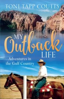 My Outback Life : The sequel to the bestselling memoir A Sunburnt Childhood