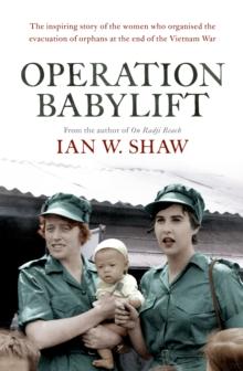 Operation Babylift : The incredible story of the inspiring Australian women who rescued hundreds of orphans at the end of the Vietnam War