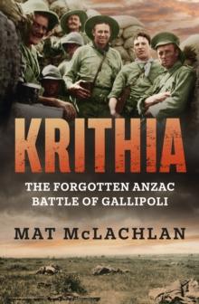 Krithia : The Forgotten Anzac Battle of Gallipoli