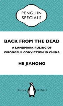 Back From The Dead: A Landmark Ruling Of Wrongful Conviction In China Penguin Specials : A Landmark Ruling Of Wrongful Conviction In China Penguin Specials