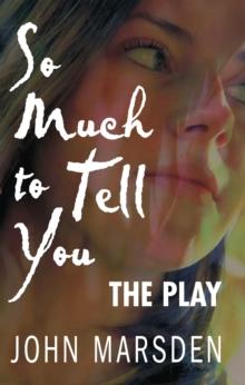 So Much to Tell You: The Play : A performance version