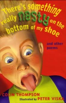 There's Something Really Nasty on the Bottom of my Shoe : And other poems