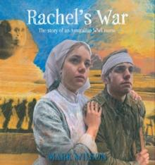 Rachel's War : The Story of an Australian WWI Nurse