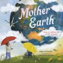 Mother Earth : Poems to celebrate the wonder of nature