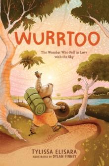 Wurrtoo : The Wombat Who Fell in Love with the Sky