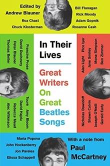 In Their Lives : Great Writers on Great Beatles Songs