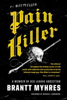 Pain Killer : A Memoir of Big League Addiction