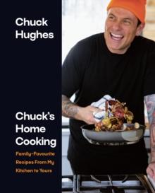 Chuck's Home Cooking : Family-Favourite Recipes from My Kitchen to Yours