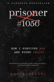 Prisoner #1056 : How I Survived War and Found Peace