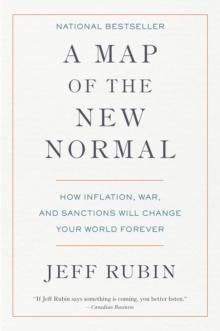 A Map Of The New Normal : How Inflation, War, and Sanctions Will Change Your World Forever