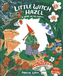 Little Witch Hazel : A Year in the Forest