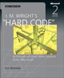 I.M. Wright's Hard Code : A Decade of Hard-Won Lessons from Microsoft