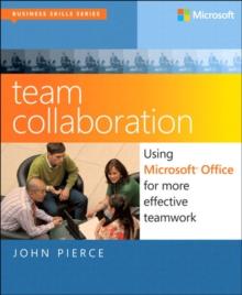 Team Collaboration : Using Microsoft Office for More Effective Teamwork