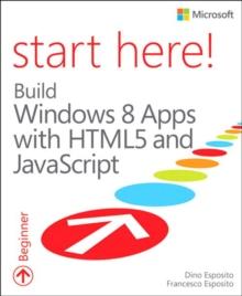 Start Here! Build Windows 8 Apps with HTML5 and JavaScript