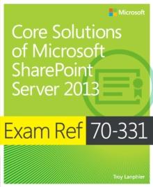 Exam Ref 70-331 Core Solutions of Microsoft SharePoint Server 2013 (MCSE)