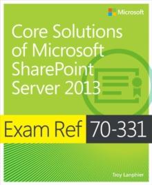 Exam Ref 70-331 Core Solutions of Microsoft SharePoint Server 2013 (MCSE)