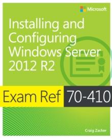 Exam Ref 70-410 Installing and Configuring Windows Server 2012 R2 (MCSA)