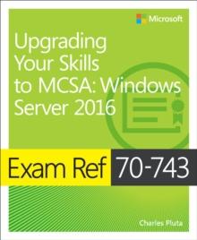 Exam Ref 70-743 Upgrading Your Skills to MCSA : Windows Server 2016