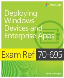 Exam Ref 70-695 Deploying Windows Devices and Enterprise Apps (MCSE)