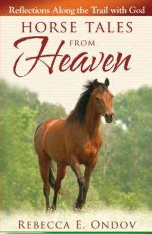 Horse Tales from Heaven : Reflections Along the Trail with God