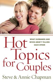 Hot Topics for Couples : What Husbands and Wives Aren't Telling Each Other