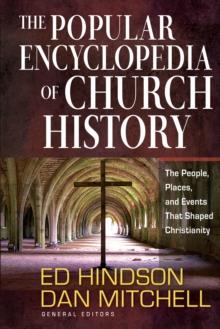 The Popular Encyclopedia of Church History : The People, Places, and Events That Shaped Christianity