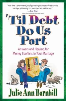 'Til Debt Do Us Part : Answers and Healing for Money Conflicts in Your Marriage