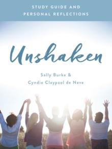 Unshaken Study Guide and Personal Reflections : Experience the Power and Peace of a Life of Prayer