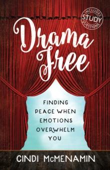 Drama Free : Finding Peace When Emotions Overwhelm You