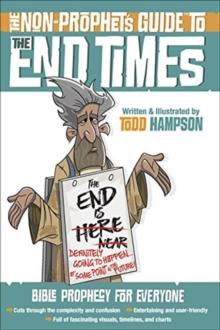 The Non-Prophet's Guide to the End Times : Bible Prophecy for Everyone