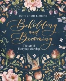 Beholding and Becoming : The Art of Everyday Worship