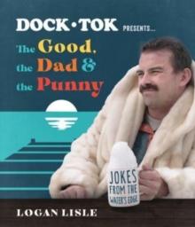 Dock Tok PresentsThe Good, The Dad, And The Punny : Jokes From The Waters Edge