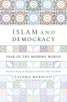 Islam And Democracy : Fear Of The Modern World With New Introduction