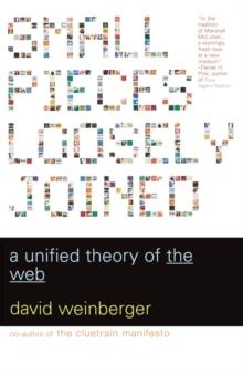 Small Pieces Loosely Joined : A Unified Theory Of The Web