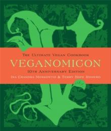 Veganomicon, 10th Anniversary Edition : The Ultimate Vegan Cookbook