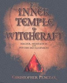 The Inner Temple of Witchcraft : Magick, Meditation and Psychic Development