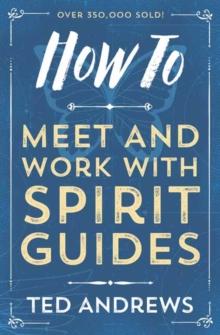 How To Meet and Work with Spirit Guides