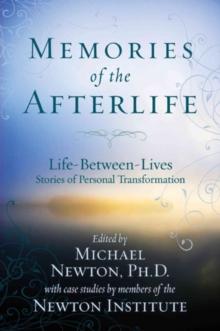 Memories of the Afterlife : Life Between Lives Stories of Personal Transformation