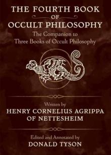 The Fourth Book of Occult Philosophy : The Companion to Three Books of Occult Philosophy