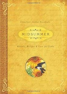 Midsummer : Rituals, Recipes and Lore for Litha