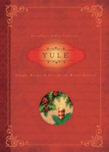 Yule : Rituals, Recipes and Lore for the Winter Solstice