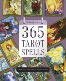 365 Tarot Spells : Creating the Magic in Each Day