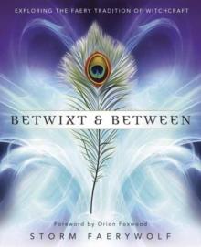 Betwixt and Between : Exploring the Faery Tradition of Witchcraft