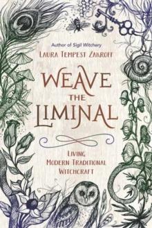 Weave the Liminal : Living Modern Traditional Witchcraft