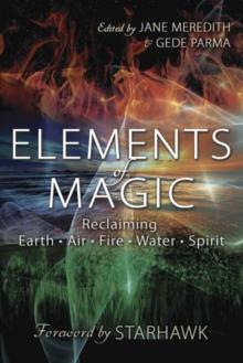 Elements of Magic : Reclaiming Earth, Air, Fire, Water and Spirit